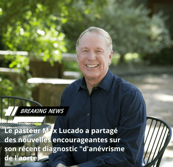  Max Lucado, l'amélioration de son état de santé